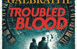 Troubled Blood – Robert Galbraith / J.K Rowling