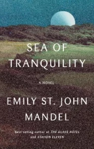 Sea of Tranquility – Emily St. John Mandel